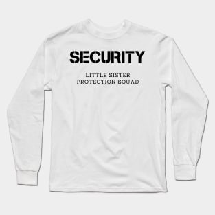 Security little sister protection squad Long Sleeve T-Shirt